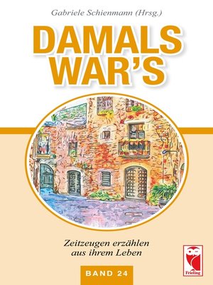 cover image of Damals war's. Zeitzeugen erzählen aus ihrem Leben. Band 24
